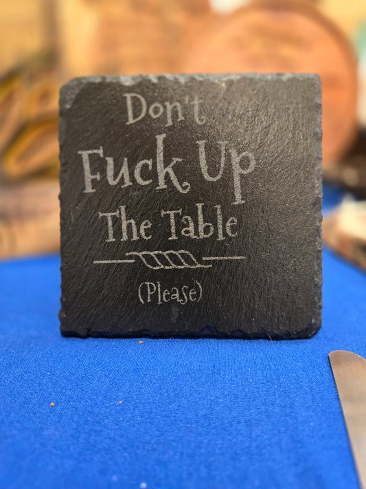 "Don't F*ck up the Table" coasters